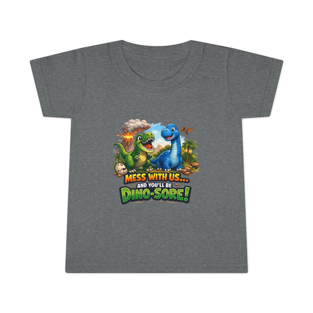 Mess With Us... And You'll Be Dino-Sore!