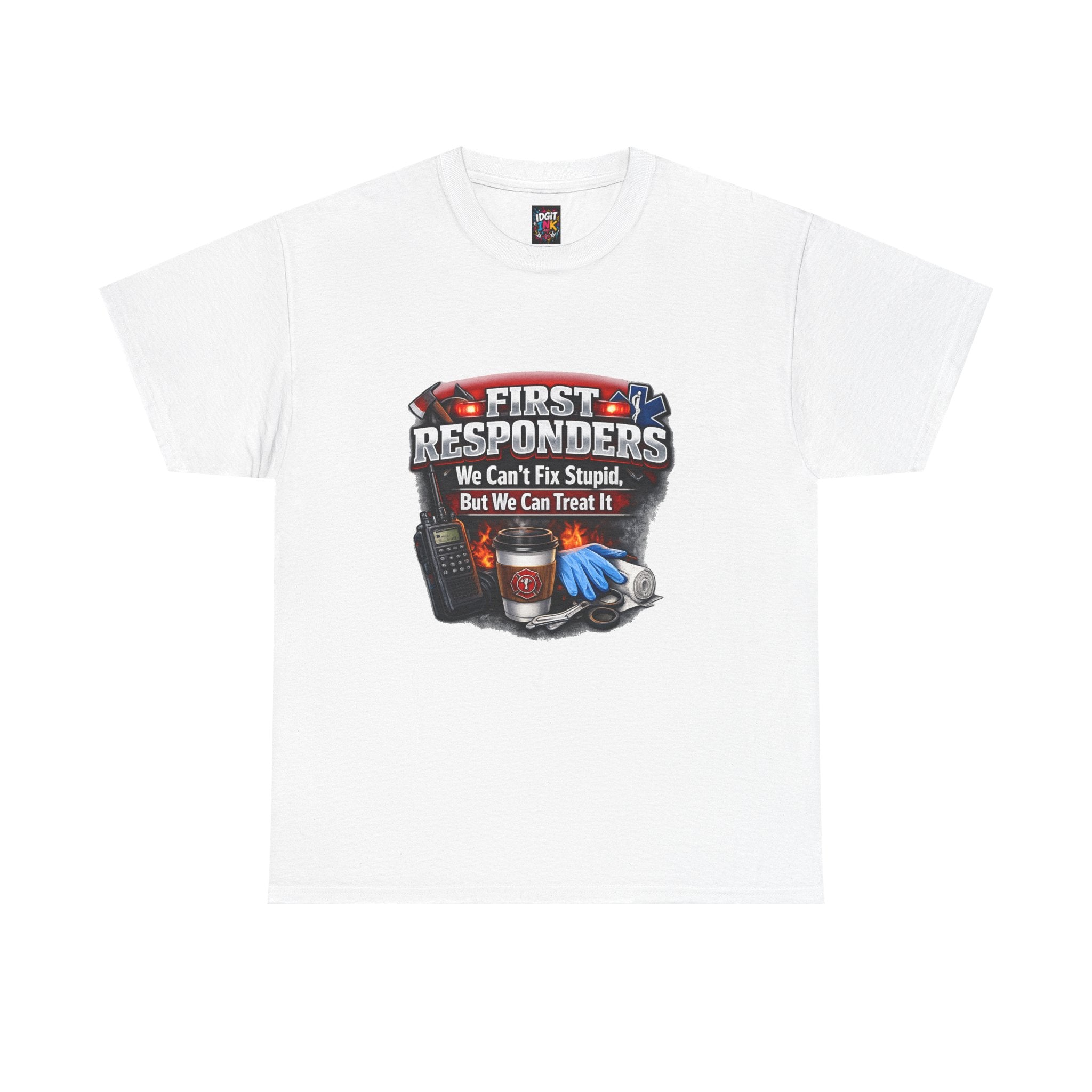 Can’t Fix Stupid — First Responder T-Shirt product image 1 | Idgit Ink