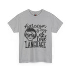 Sarcasm is my love language — Unisex Graphic T-Shirt