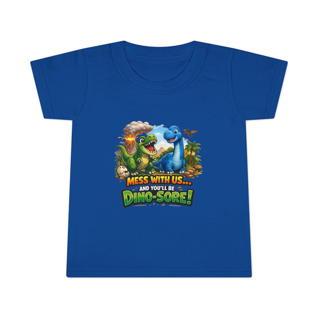 Mess With Us... And You'll Be Dino-Sore!