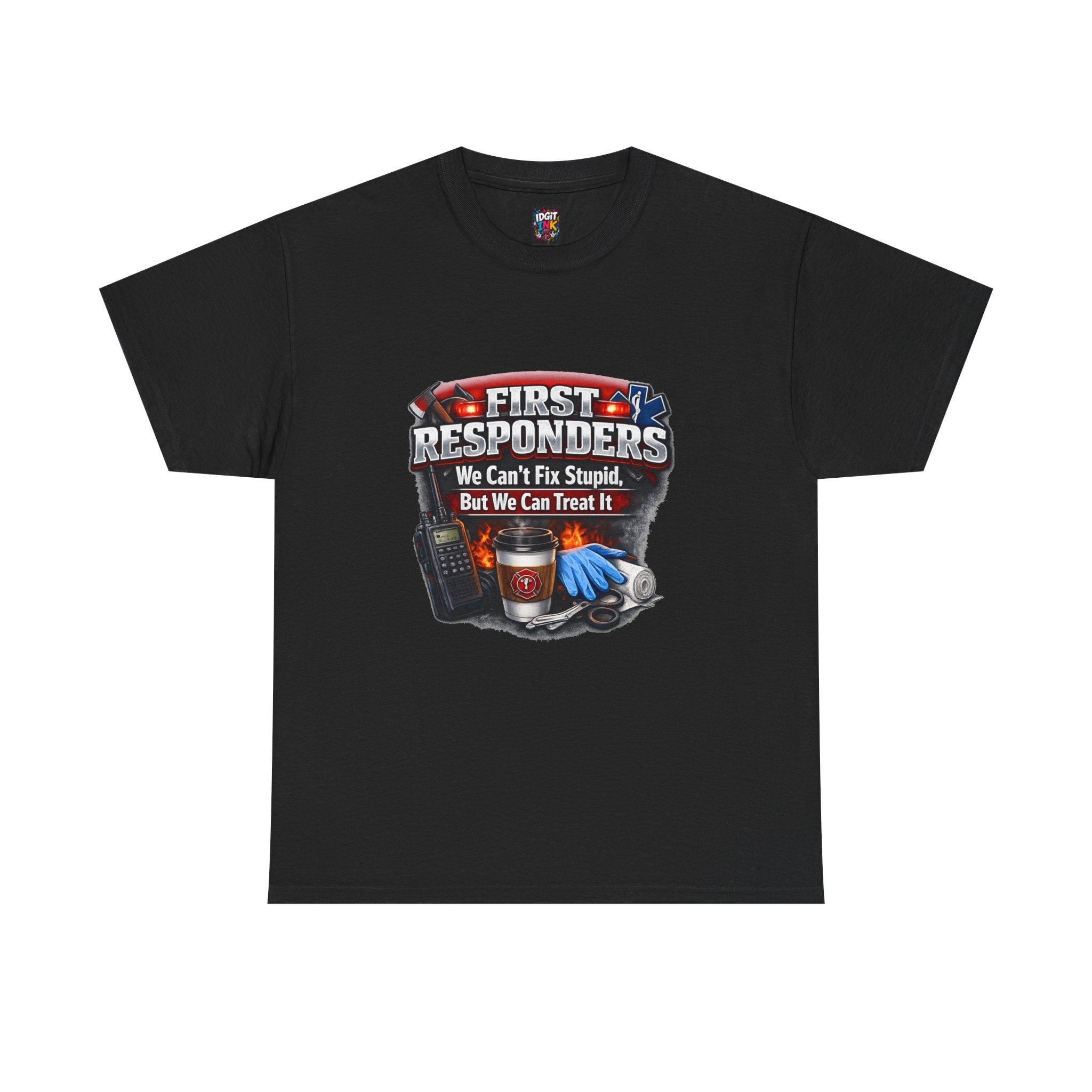Can’t Fix Stupid — First Responder T-Shirt product image 2 | Idgit Ink