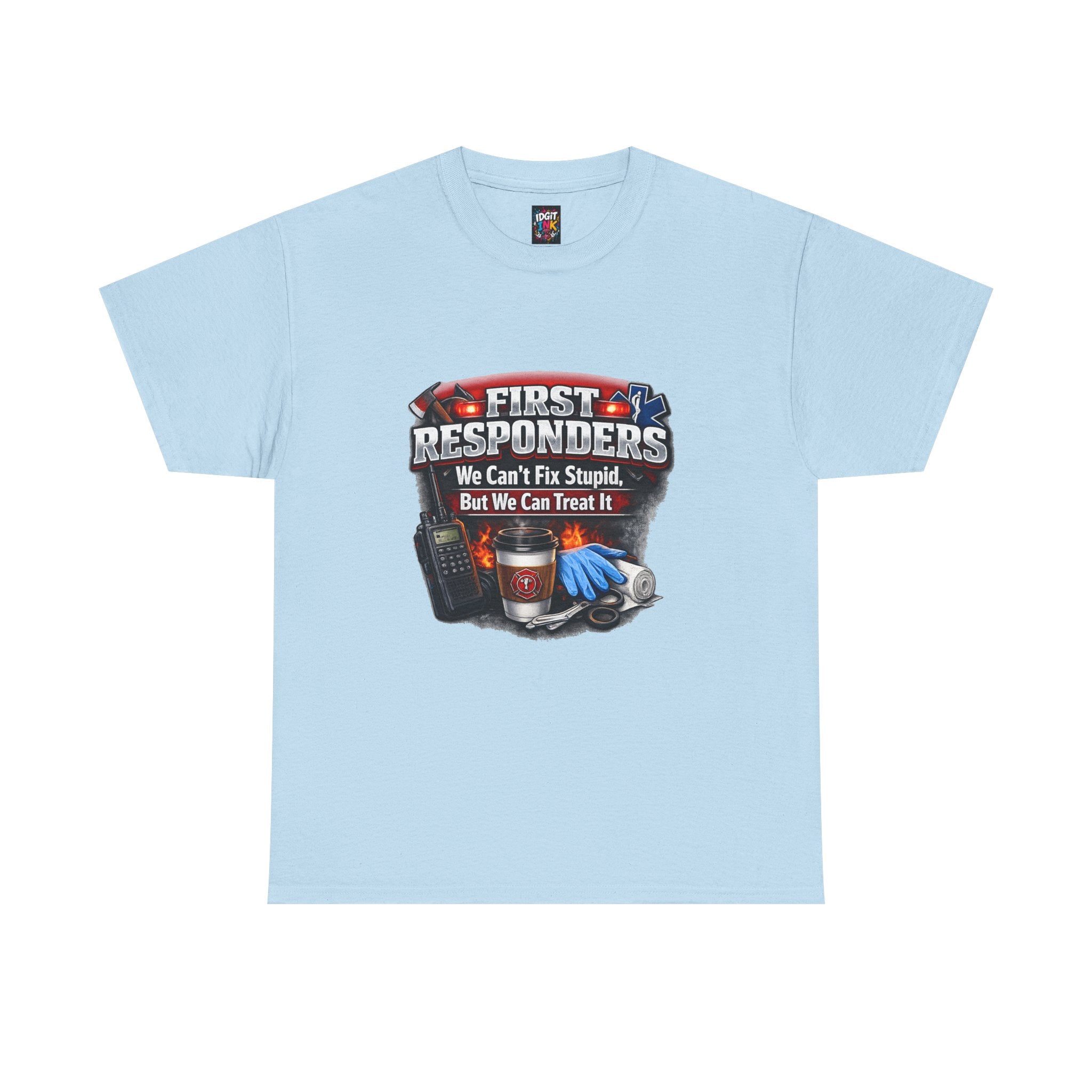 Can’t Fix Stupid — First Responder T-Shirt product image 12 | Idgit Ink