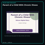 Parent of a Child With Chronic Illness deluxe digital diary features and undated daily entries