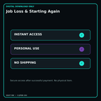 Job Loss & Starting Again secure digital download personal-use and no-shipping notice