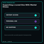 Supporting a Loved One With Mental Illness secure digital download personal-use and no-shipping notice