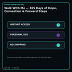 Walk With Me — 365 Days of Hope, Connection & Forward Steps secure digital download personal-use and no-shipping notice